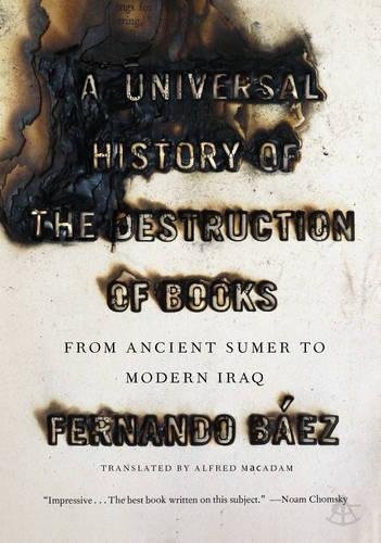 Stock image for A Universal History of the Destruction of Books: From Ancient Sumer to Modern Iraq for sale by ThriftBooks-Atlanta