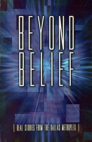 Stock image for Beyond Belief: Real Stories From the Dallas Metroplex for sale by Gulf Coast Books