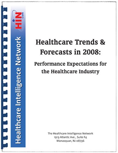 Healthcare Trends & Forecasts in 2008: Performance Expectations for the Healthcare Industry (9781934647127) by Peter Kongstvedt; M.D.; F.A.C.P.; Joel Diamond; Elizabeth Opland; Nathan Kaufman.