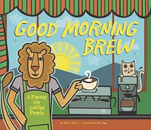 Beispielbild fr Good Morning Brew: A Parody for Coffee People zum Verkauf von St Vincent de Paul of Lane County