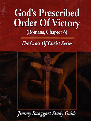 Beispielbild fr The Cross of Christ ~ God's Prescribed Order of Victory (Romans, Chapter 6) (Jimmy Swaggart Study Guide) zum Verkauf von HPB-Ruby