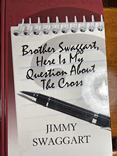 9781934655528: BROTHER SWAGGART, HERE IS MY QUESTION ABOUT THE CROSS