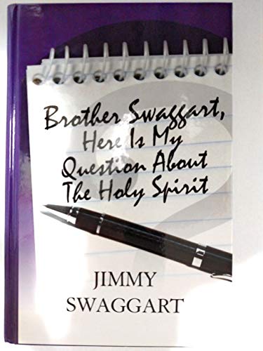 Imagen de archivo de Brother Swaggart, Here Is My Question About The Holy Spirit a la venta por ZBK Books