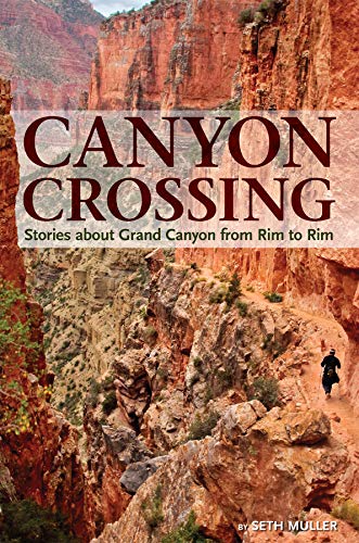 Beispielbild fr Canyon Crossing : Experiencing Grand Canyon from Rim to Rim zum Verkauf von Better World Books