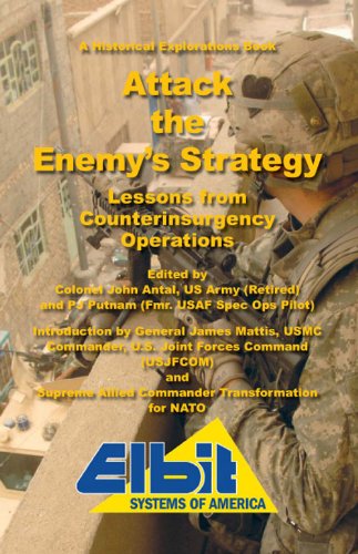 Attack the Enemy's Strategy (Lessons from Counterinsurgency Operations) (9781934662182) by General James Mattis (USMC); MG John R. Allen (USMC); MG Daniel Bolger; Bevin Alexander; John DeRosa; Ralph Peters; Michael Yon