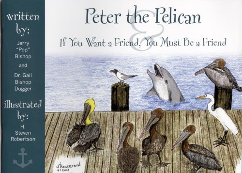 Stock image for Peter the Pelican : If you want a friend, you must be a Friend for sale by Better World Books