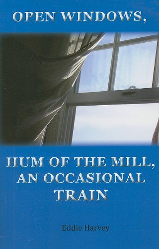 Stock image for Open Windows, Hum of the Mill, an Occasional Train for sale by ThriftBooks-Atlanta