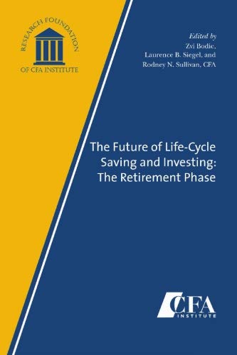 Beispielbild fr The Future of Life-Cycle Saving and Investing: The Retirement Phase zum Verkauf von Sigrun Wuertele buchgenie_de