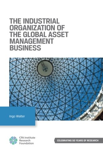 Imagen de archivo de The Industrial Organization of the Global Asset Mangement Business a la venta por Better World Books: West