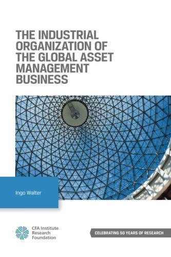 Stock image for The Industrial Organization of the Global Asset Mangement Business for sale by Better World Books: West