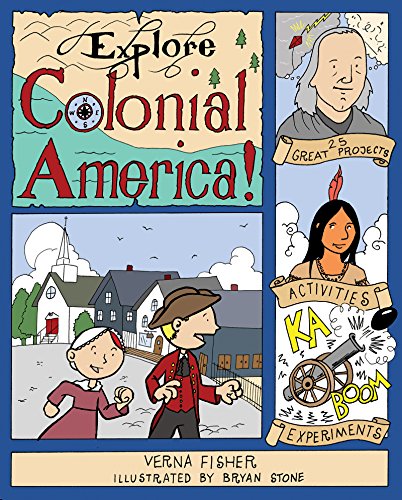 Stock image for Explore Colonial America!: 25 Great Projects, Activities, Experiments (Explore Your World) for sale by Half Price Books Inc.