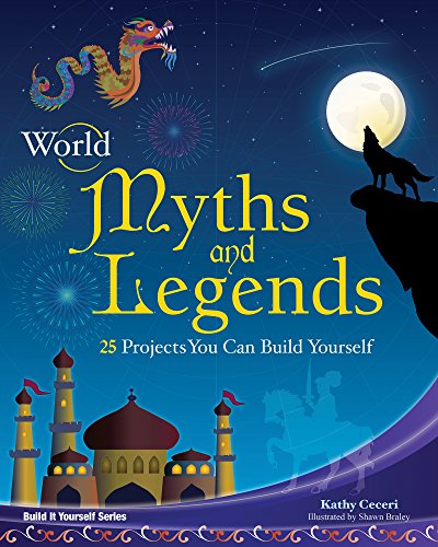 9781934670439: World Myths and Legends: 25 Projects You Can Build Yourself (Build It Yourself)