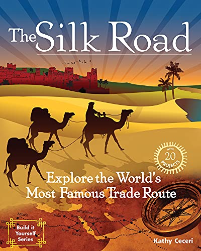 Stock image for The Silk Road: Explore the World's Most Famous Trade Route with 20 Projects for sale by St Vincent de Paul of Lane County