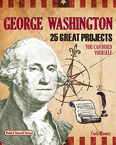 9781934670644: George Washington: 25 Great Projects You Can Build Yourself