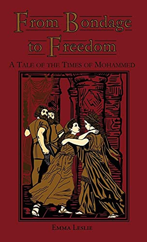 Imagen de archivo de From Bondage to Freedom: A Tale of the Times of Mohammed a la venta por Lucky's Textbooks