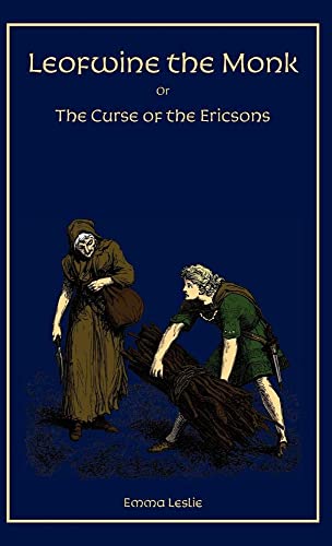 Imagen de archivo de Leofwine the Monk: Or, the Curse of the Ericsons, a Story of a Saxon Family a la venta por Lucky's Textbooks