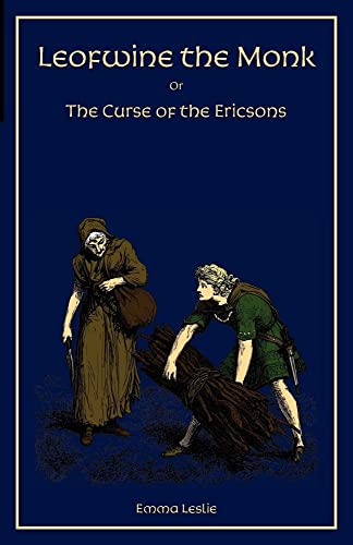 Stock image for Leofwine the Monk: Or, The Curse of the Ericsons, A Story of a Saxon Family for sale by ThriftBooks-Atlanta