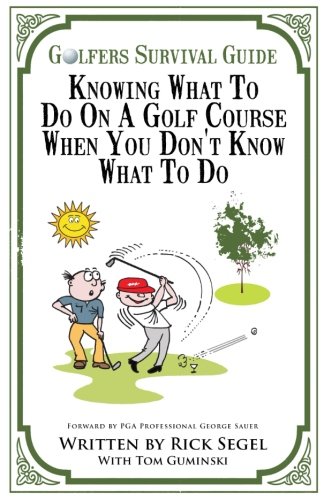 9781934683415: The Golfer's Survival Guide: Knowing what to do on a golf course when you don't know what to do