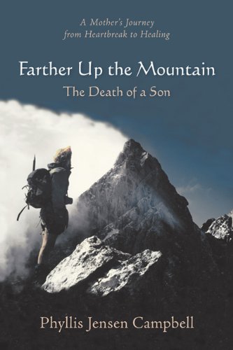 Beispielbild fr Farther Up the Mountain: The Death of a Son, A Mother's Journey from Heartbreak to Healing zum Verkauf von Magers and Quinn Booksellers