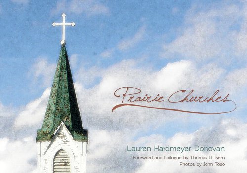 Prairie Churches (9781934690550) by Lauren Hardmeyer Donovan; Jennifer R. Wilke; John Toso; Thomas D. Isern