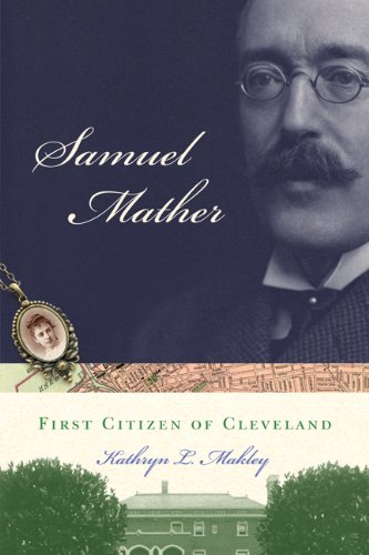 Imagen de archivo de Samuel Mather: First Citizen of Cleveland a la venta por HPB-Emerald