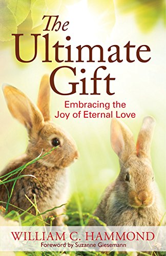 9781934690789: The Ultimate Gift: Embracing the Joy of Eternal Love
