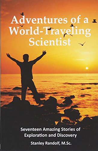 Stock image for Adventures of a World-Traveling Scientist: Seventeen Amazing Stories of Exploration and Discovery for sale by Half Price Books Inc.
