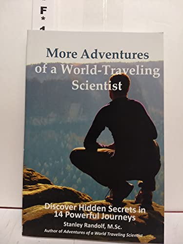 Imagen de archivo de More Adventures of a World-Traveling Scientist: Discover Hidden Secrets in 14 Powerful Journeys a la venta por ABC Books