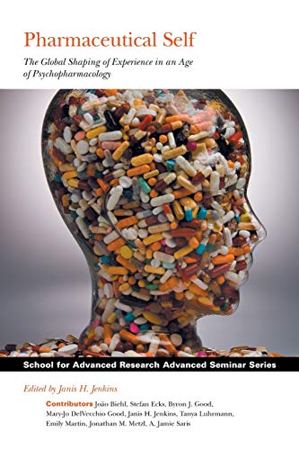 Imagen de archivo de Pharmaceutical Self: The Global Shaping of Experience in an Age of Psychopharmacology a la venta por ThriftBooks-Dallas