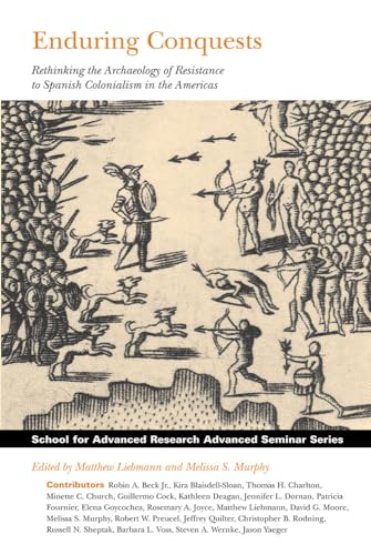 9781934691410: Enduring Conquests: Rethinking the Archaeology of Resistance to Spanish Colonialism in the Americas