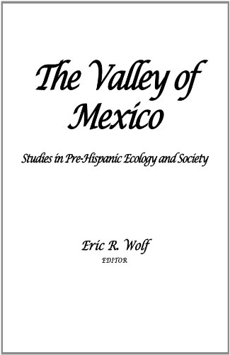 9781934691571: The Valley of Mexico: Studies in Pre-hispanic Ecology and Society