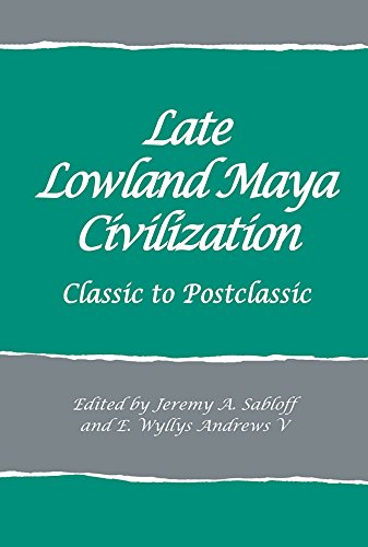 9781934691618: Late Lowland Maya Civilization: Classic to Postclassic (School for Advanced Research Advanced Seminar)