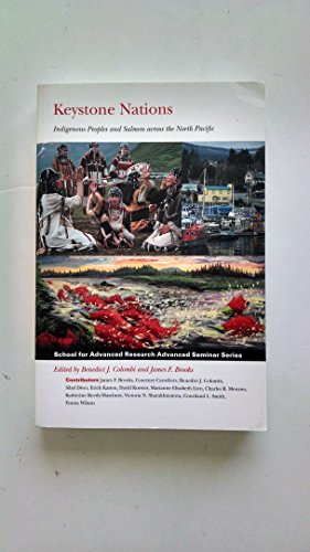 Stock image for Keystone Nations: Indigenous Peoples and Salmon Across the North Pacific (School for Advanced Research Advanced Seminar) for sale by Bookmans