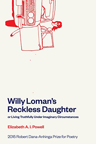 Stock image for Willy Loman's Reckless Daughter or Living Truthfully Under Imaginary Circumstances for sale by Better World Books