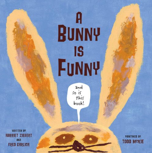 9781934706039: A Bunny Is Funny: And So Is This Book!