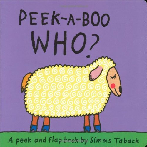 9781934706718: Peek-a-Boo Who? (A Peek and Flap Book)