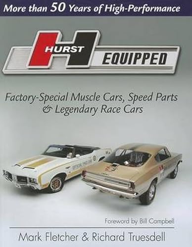 9781934709313: Hurst Equipped: More Than 50 Years of High-Performance Factory-Special Muscle Cars, Speed Parts and Legendary Race Cars
