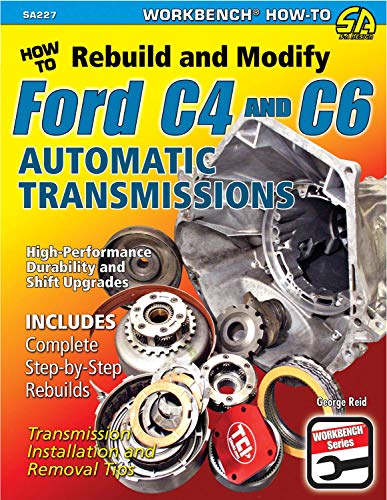 9781934709825: How to Rebuild and Modify Ford C4 and C6 Automatic Transmissions: Includes Complete Step-by-step Rebuilds - Transmission Installation and Removal Tips