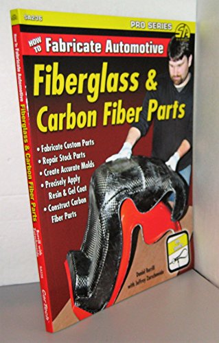 Stock image for How to Fabricate Automotive Fiberglass & Carbon Fiber Parts for sale by Alplaus Books