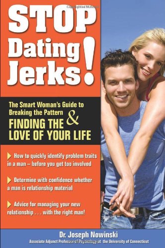 9781934716045: Stop Dating Jerks! The Smart Woman's Guide to Breaking the Pattern & Finding the Love of Your Life