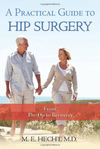 Stock image for A Practical Guide to Hip Surgery: From Pre-Op to Recovery for sale by SecondSale