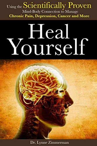 Stock image for Heal Yourself: Using the Scientifically Proven Mind-Body Connection to Manage Chronic Pain, Depression, Cancer and More for sale by suffolkbooks