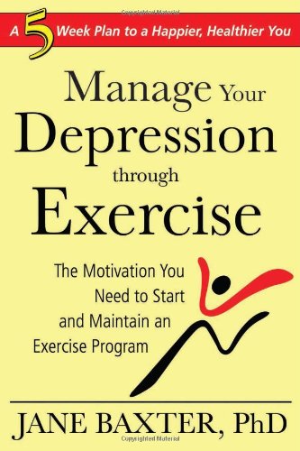 Imagen de archivo de Manage Your Depression through Exercise: A 5-Week Plan to a Happier, Healthier You a la venta por Wonder Book