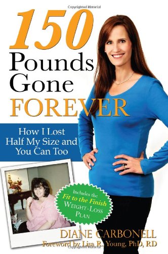 Imagen de archivo de 150 Pounds Gone Forever: How I Lost Half My Size and You Can Too a la venta por SecondSale