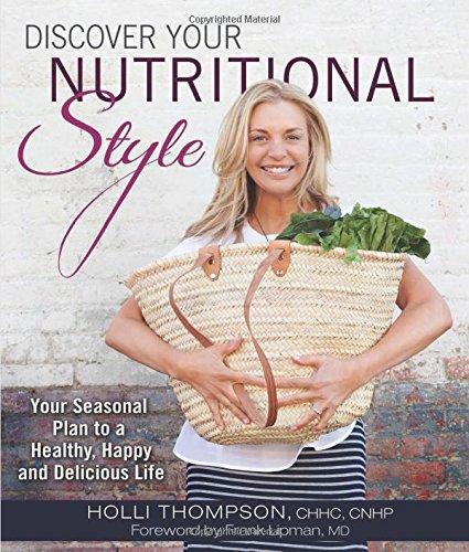 Imagen de archivo de Discover Your Nutritional Style: Your Seasonal Plan to a Happy, Healthy and Delicious Life a la venta por SecondSale