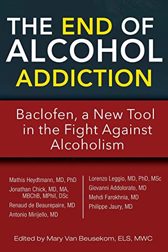 Beispielbild f�r The End of Alcohol Addiction: Baclofen, a New Tool in the Fight Against Alcoholism zum Verkauf von Revaluation Books