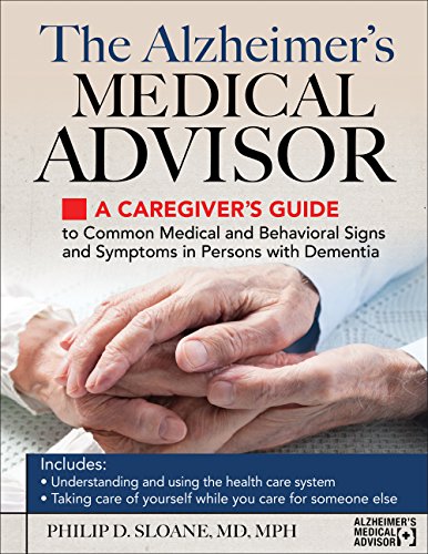 Beispielbild fr The Alzheimer's Medical Advisor: A Caregiver's Guide to 54 Common Medical Signs and Symptoms Experienced by Those with Dementia zum Verkauf von Better World Books