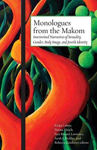 9781934730041: Monologues from the Makom: Intertwined Narratives of Sexuality, Gender, Body Image, and Jewish Identity