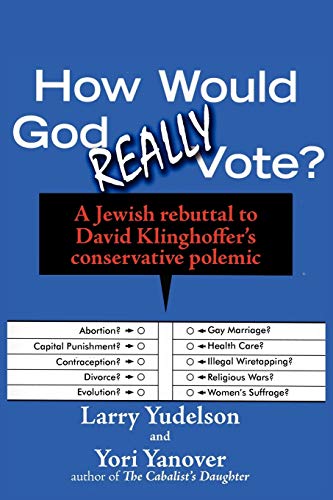 Stock image for How Would God Really Vote: A Jewish Rebuttal to David Klinghoffer's Conservative Polemic (Jewish Arguments) for sale by Lucky's Textbooks