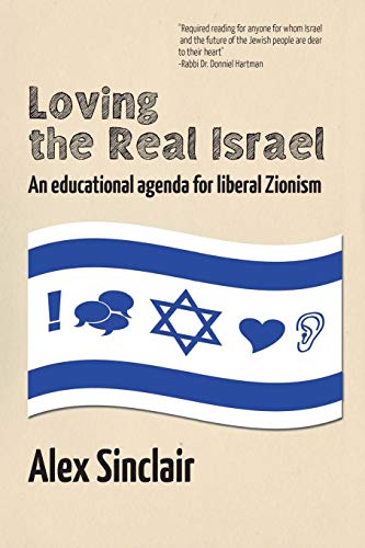 Stock image for Loving the Real Israel: An Educational Agenda for Liberal Zionism for sale by SecondSale